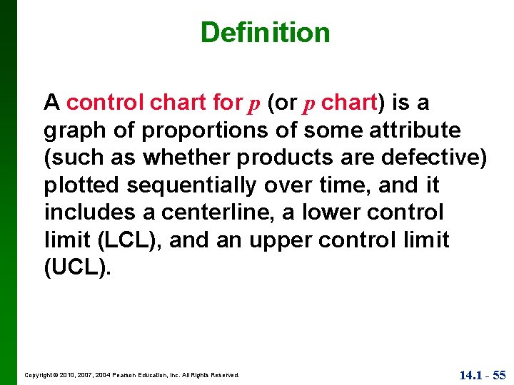 Definition A control chart for p (or p chart) is a graph of proportions