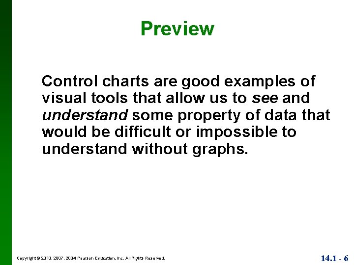 Preview Control charts are good examples of visual tools that allow us to see