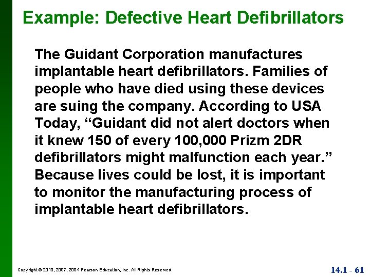 Example: Defective Heart Defibrillators The Guidant Corporation manufactures implantable heart defibrillators. Families of people