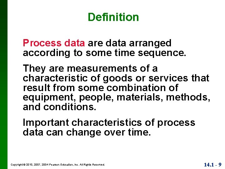 Definition Process data are data arranged according to some time sequence. They are measurements