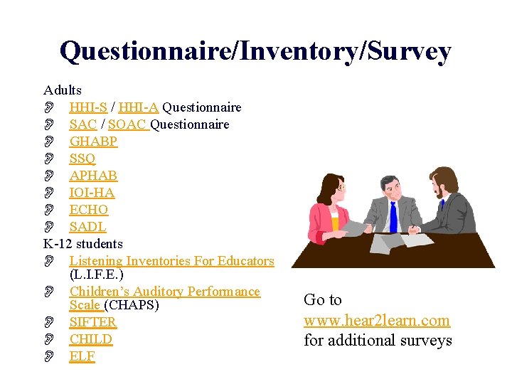 Questionnaire/Inventory/Survey Adults O HHI-S / HHI-A Questionnaire O SAC / SOAC Questionnaire O GHABP