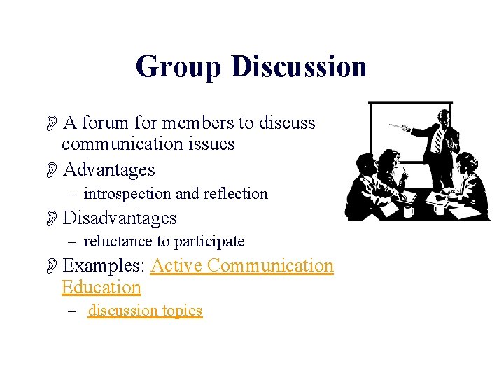 Group Discussion OA forum for members to discuss communication issues OAdvantages – introspection and