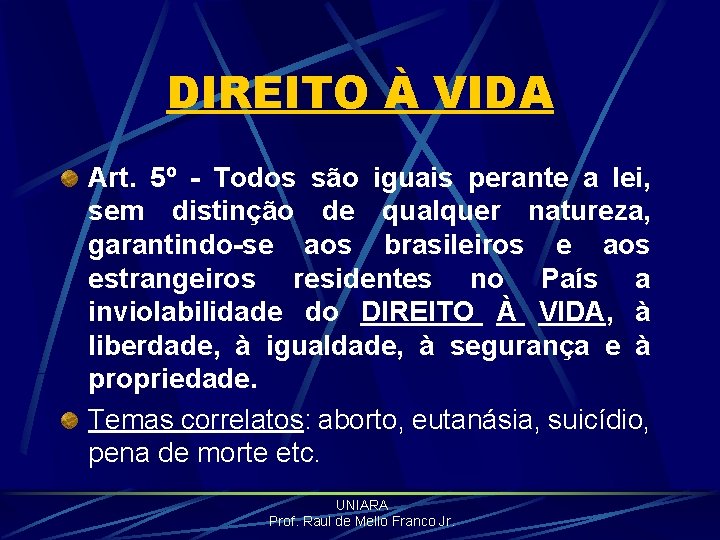 DIREITO À VIDA Art. 5º - Todos são iguais perante a lei, sem distinção