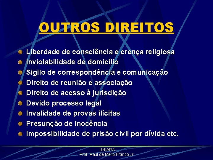 OUTROS DIREITOS Liberdade de consciência e crença religiosa Inviolabilidade de domicílio Sigilo de correspondência