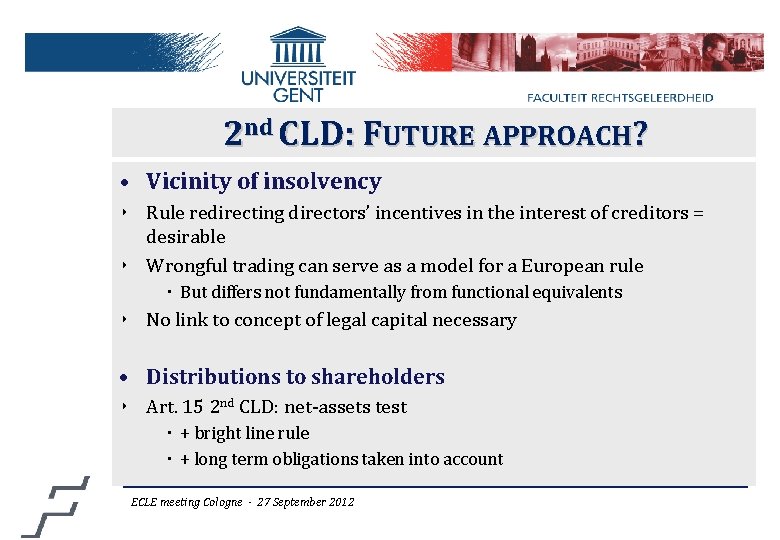 2 nd CLD: FUTURE APPROACH? • Vicinity of insolvency ‣ Rule redirecting directors’ incentives
