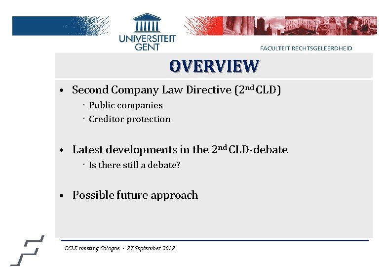 OVERVIEW • Second Company Law Directive (2 nd CLD) ‧ Public companies ‧ Creditor