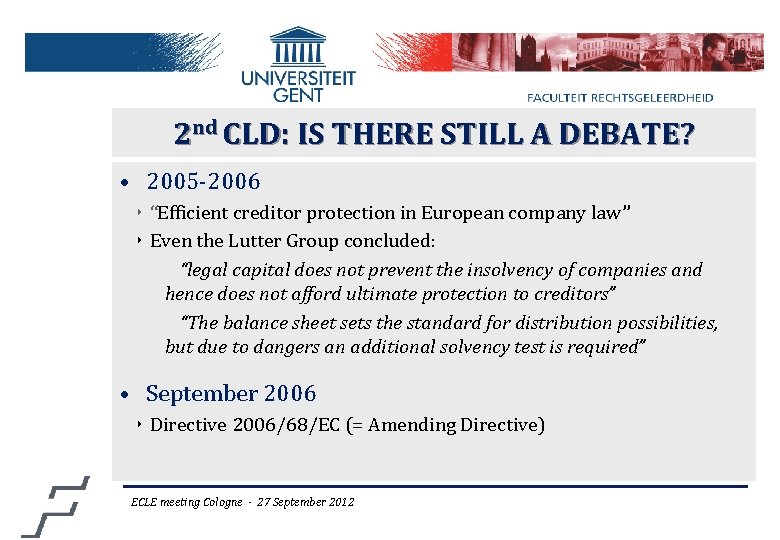2 nd CLD: IS THERE STILL A DEBATE? • 2005 -2006 ‣ “Efficient creditor