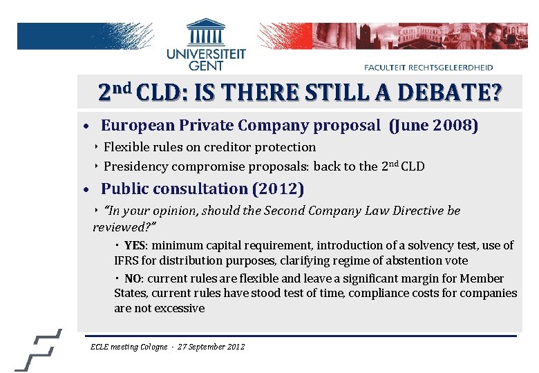 2 nd CLD: IS THERE STILL A DEBATE? • European Private Company proposal (June