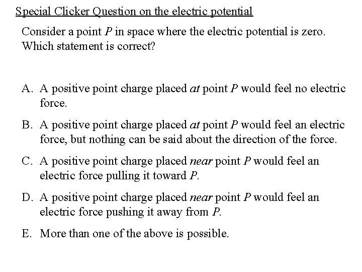 Special Clicker Question on the electric potential Consider a point P in space where