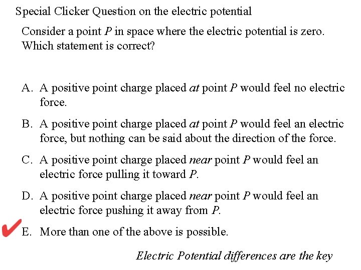 Special Clicker Question on the electric potential Consider a point P in space where