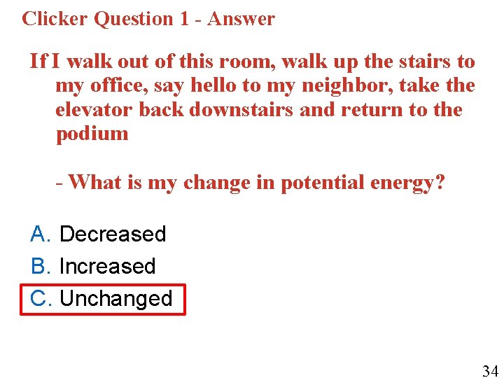 Clicker Question 1 - Answer If I walk out of this room, walk up