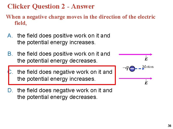 Clicker Question 2 - Answer When a negative charge moves in the direction of