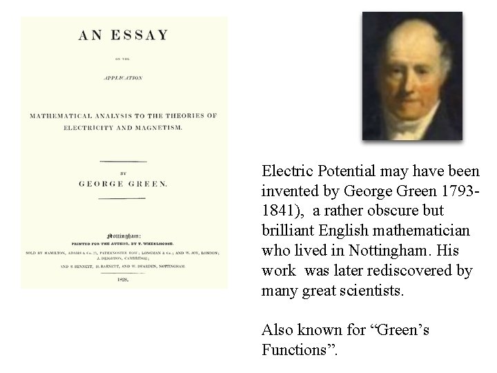 Electric Potential may have been invented by George Green 17931841), a rather obscure but