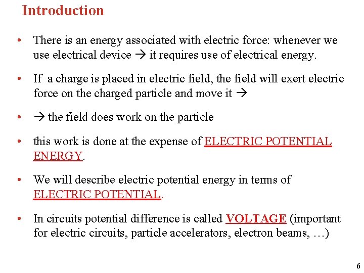 Introduction • There is an energy associated with electric force: whenever we use electrical