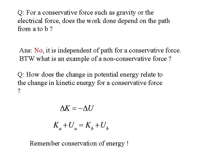 Q: For a conservative force such as gravity or the electrical force, does the