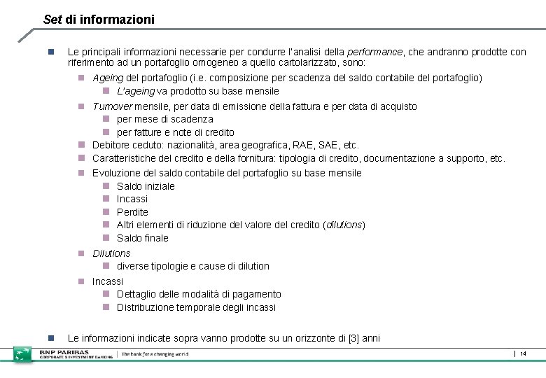 Set di informazioni n Le principali informazioni necessarie per condurre l’analisi della performance, che Set di informazioni n Le principali informazioni necessarie per condurre l’analisi della performance, che