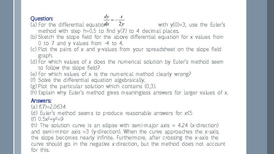 Question: (a) For the differential equation with y(0)=3, use the Euler’s method with step Question: (a) For the differential equation with y(0)=3, use the Euler’s method with step