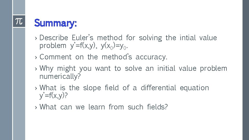 Summary: › Describe Euler’s method for solving the intial value problem y’=f(x, y), y(x Summary: › Describe Euler’s method for solving the intial value problem y’=f(x, y), y(x