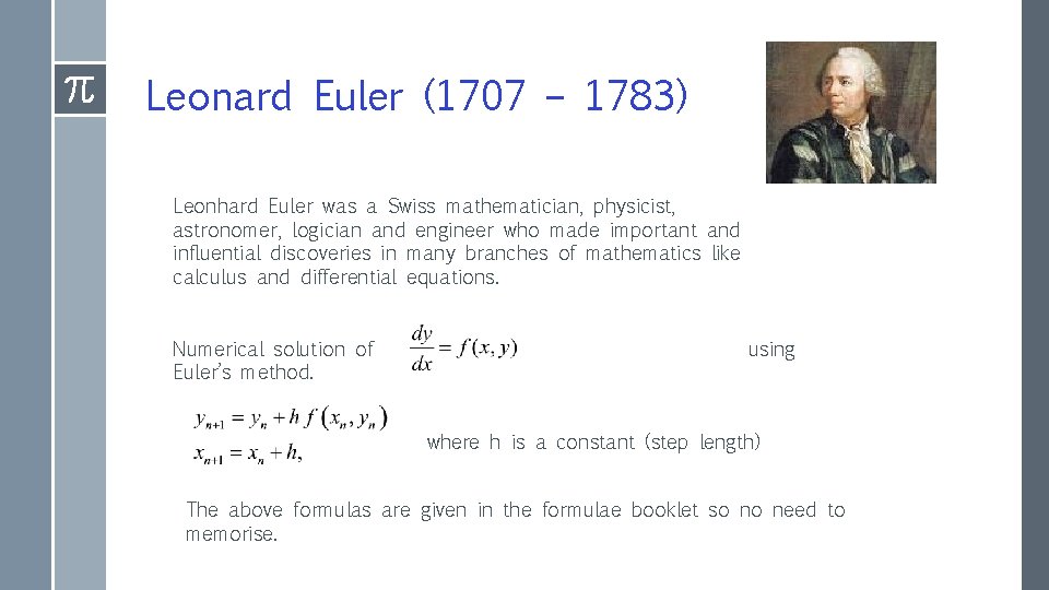 Leonard Euler (1707 – 1783) Leonhard Euler was a Swiss mathematician, physicist, astronomer, logician Leonard Euler (1707 – 1783) Leonhard Euler was a Swiss mathematician, physicist, astronomer, logician
