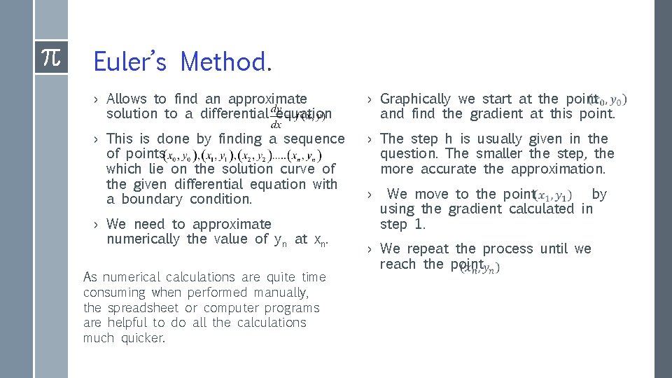 Euler’s Method. › Allows to find an approximate solution to a differential equation › Euler’s Method. › Allows to find an approximate solution to a differential equation ›