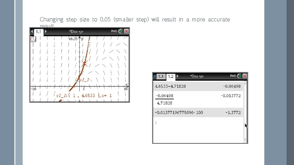 Changing step size to 0. 05 (smaller step) will result in a more accurate Changing step size to 0. 05 (smaller step) will result in a more accurate