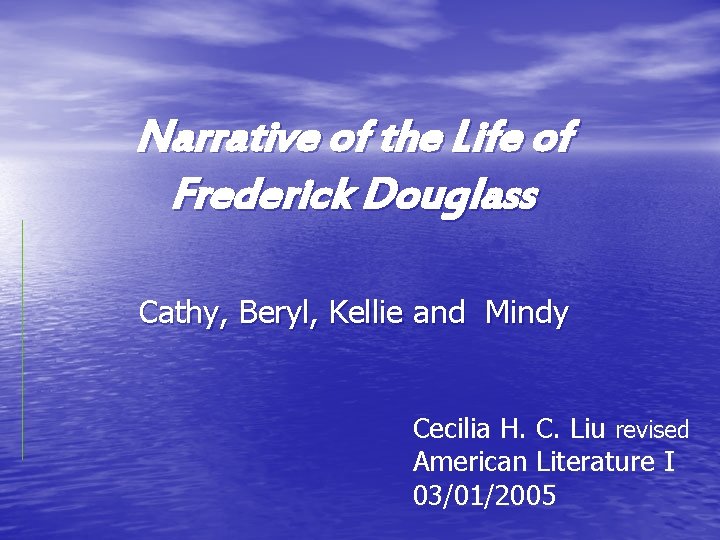 Narrative of the Life of Frederick Douglass Cathy, Beryl, Kellie and Mindy Cecilia H.