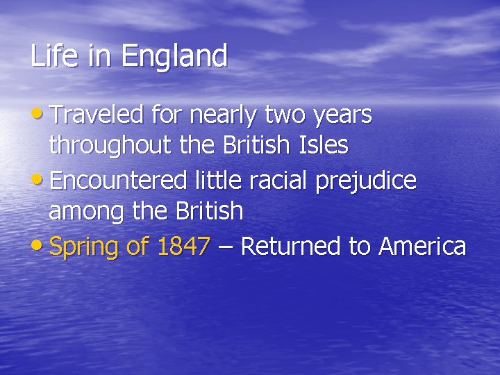 Life in England • Traveled for nearly two years throughout the British Isles •