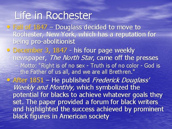 Life in Rochester • Fall of 1847 – Douglass decided to move to •