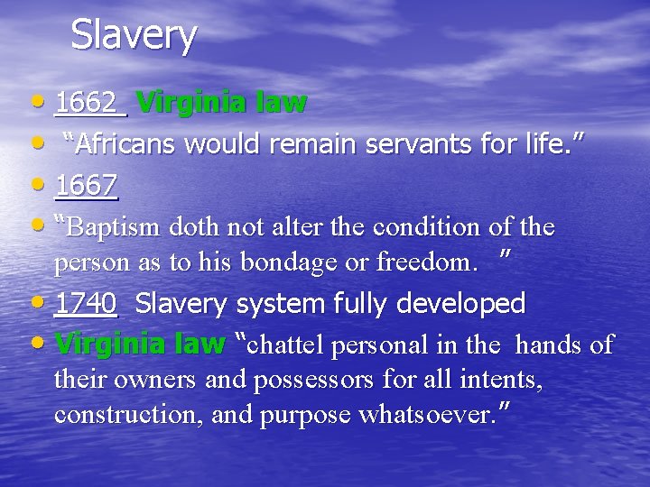 Slavery • 1662 Virginia law • “Africans would remain servants for life. ” •