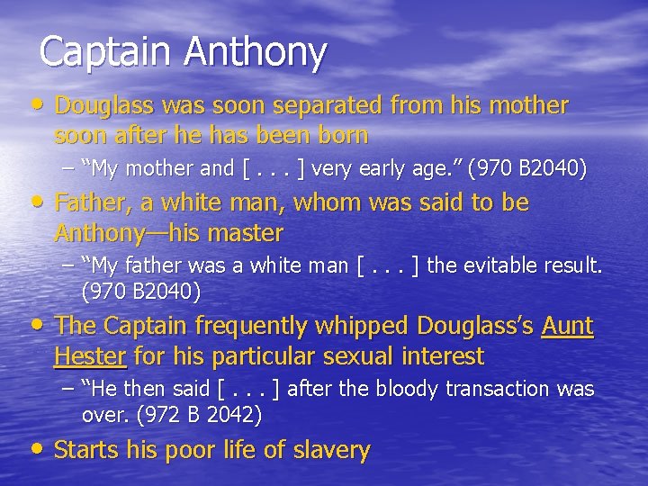 Captain Anthony • Douglass was soon separated from his mother soon after he has