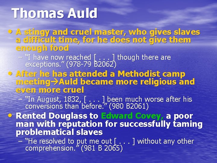 Thomas Auld • A stingy and cruel master, who gives slaves a difficult time,