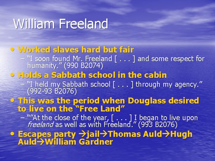 William Freeland • Worked slaves hard but fair – “I soon found Mr. Freeland