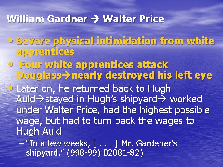 William Gardner Walter Price • Severe physical intimidation from white apprentices • Four white