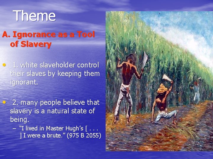 Theme A. Ignorance as a Tool of Slavery • 1. white slaveholder control their