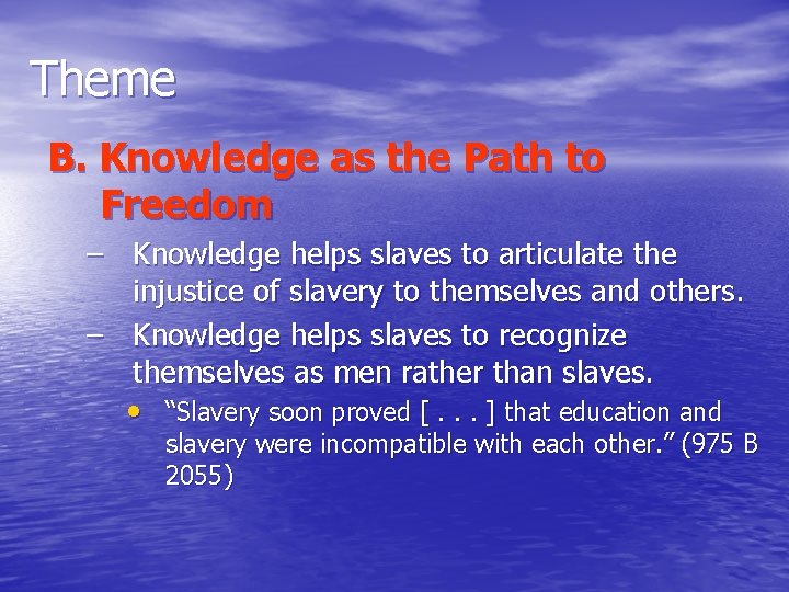 Theme B. Knowledge as the Path to Freedom – Knowledge helps slaves to articulate