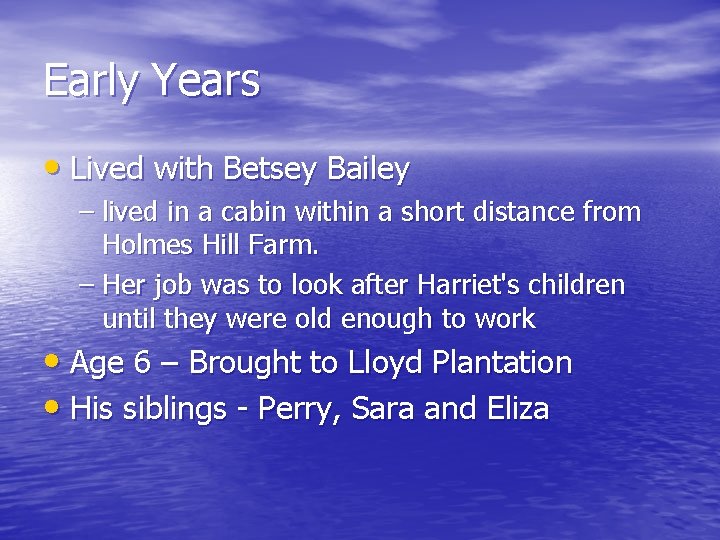 Early Years • Lived with Betsey Bailey – lived in a cabin within a