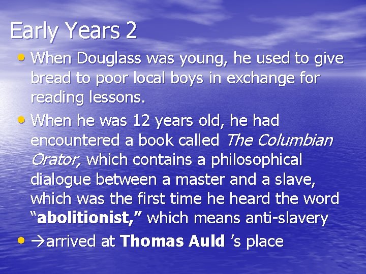 Early Years 2 • When Douglass was young, he used to give bread to