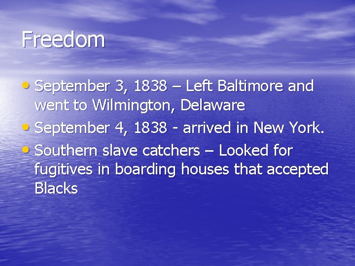 Freedom • September 3, 1838 – Left Baltimore and went to Wilmington, Delaware •