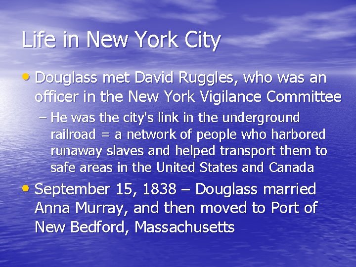 Life in New York City • Douglass met David Ruggles, who was an officer