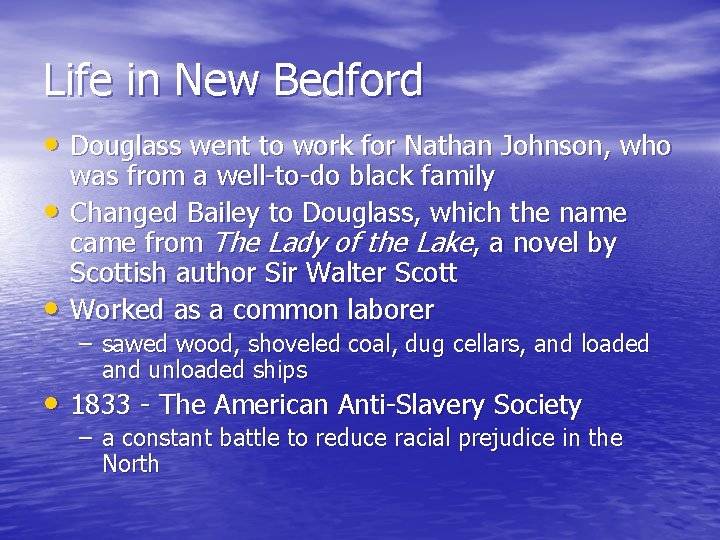 Life in New Bedford • Douglass went to work for Nathan Johnson, who •