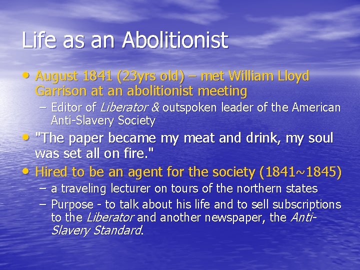 Life as an Abolitionist • August 1841 (23 yrs old) – met William Lloyd