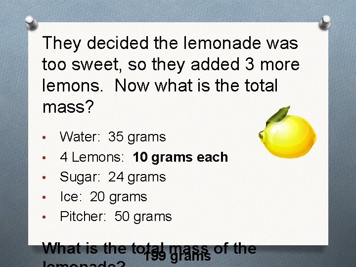 They decided the lemonade was too sweet, so they added 3 more lemons. Now