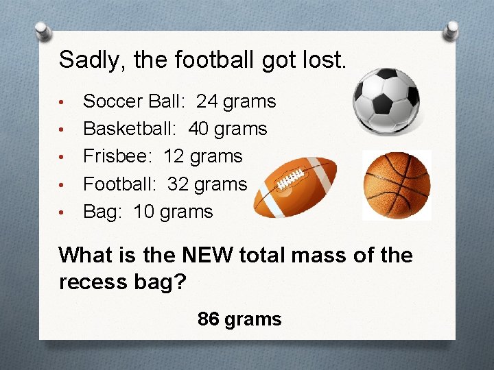 Sadly, the football got lost. • • • Soccer Ball: 24 grams Basketball: 40