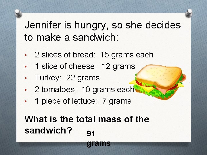 Jennifer is hungry, so she decides to make a sandwich: • • • 2