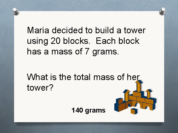 Maria decided to build a tower using 20 blocks. Each block has a mass