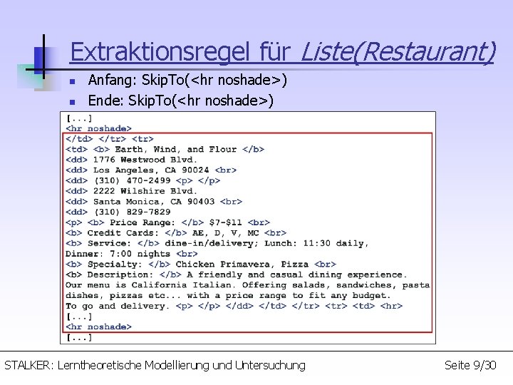 Extraktionsregel für Liste(Restaurant) n n Anfang: Skip. To(<hr noshade>) Ende: Skip. To(<hr noshade>) STALKER: