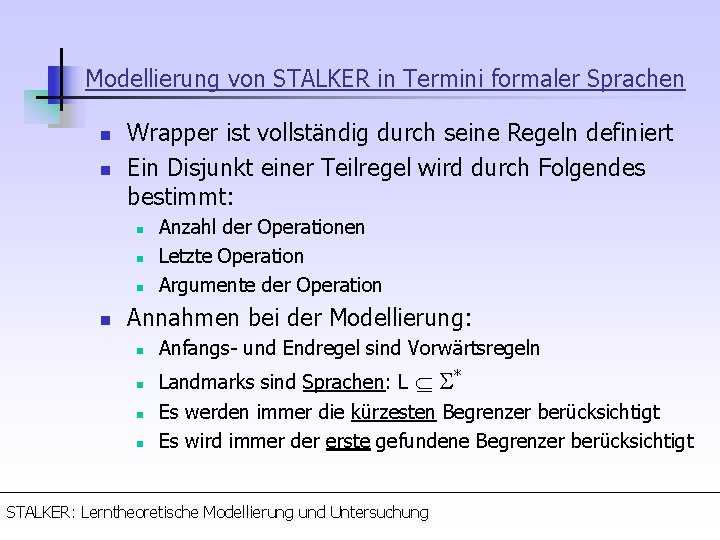 Modellierung von STALKER in Termini formaler Sprachen n n Wrapper ist vollständig durch seine