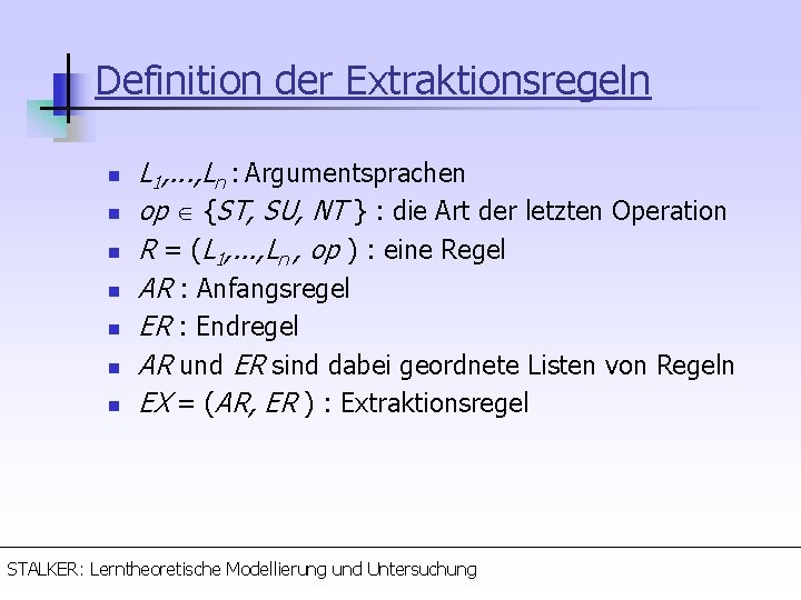 Definition der Extraktionsregeln n n n L 1, . . . , Ln :