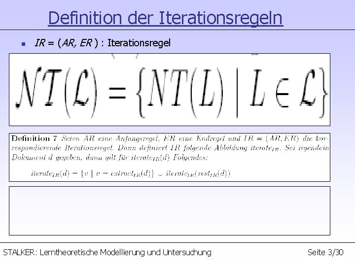 Definition der Iterationsregeln n IR = (AR, ER ) : Iterationsregel STALKER: Lerntheoretische Modellierung