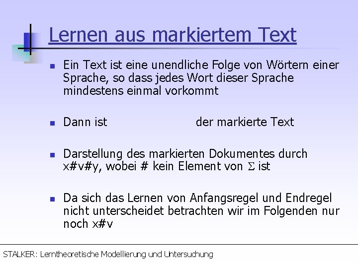 Lernen aus markiertem Text n n Ein Text ist eine unendliche Folge von Wörtern